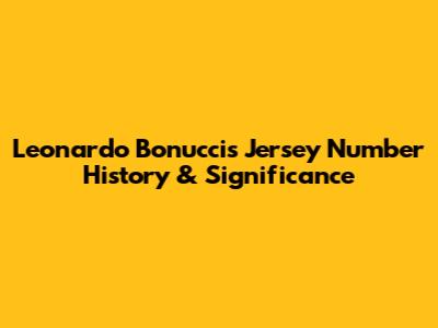 Leonardo Bonucci's Jersey Number History & Significance