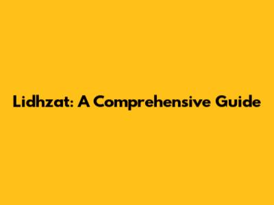 Lidhzat: A Comprehensive Guide