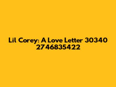 Lil Corey: A Love Letter 30340 2746835422