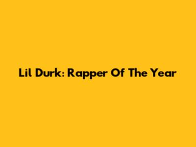 Lil Durk: Rapper Of The Year