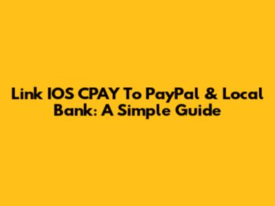 Link IOS CPAY To PayPal & Local Bank: A Simple Guide