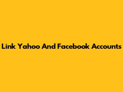 Link Yahoo And Facebook Accounts