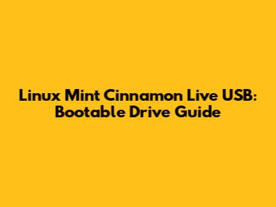 Linux Mint Cinnamon Live USB: Bootable Drive Guide