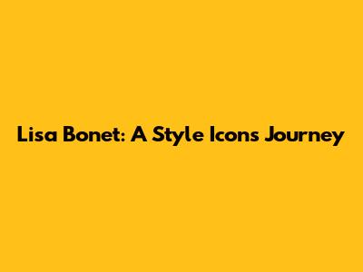 Lisa Bonet: A Style Icon's Journey