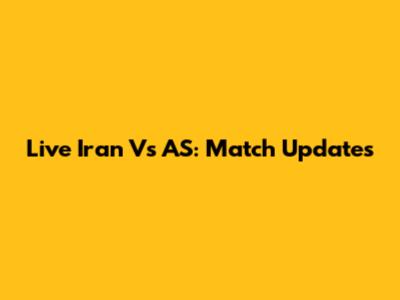 Live Iran Vs AS: Match Updates