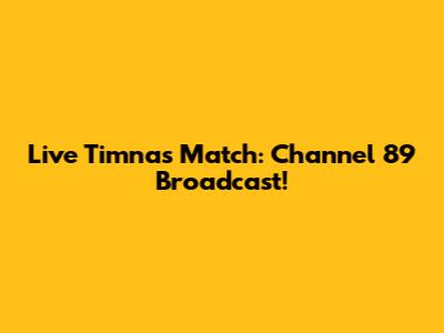 Live Timnas Match: Channel 89 Broadcast!
