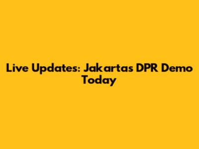 Live Updates: Jakarta's DPR Demo Today