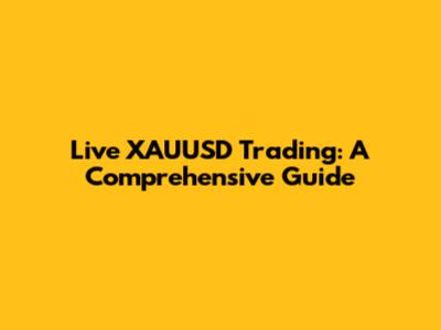 Live XAUUSD Trading: A Comprehensive Guide
