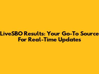 LiveSBO Results: Your Go-To Source For Real-Time Updates