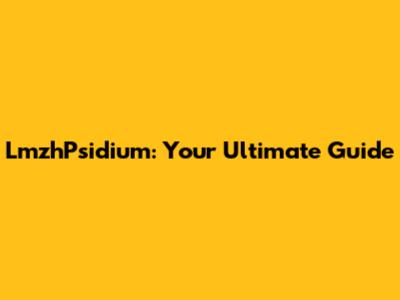 LmzhPsidium: Your Ultimate Guide