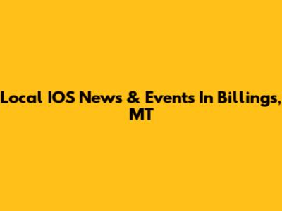 Local IOS News & Events In Billings, MT