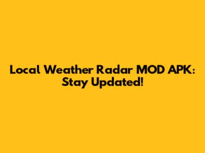Local Weather Radar MOD APK: Stay Updated!