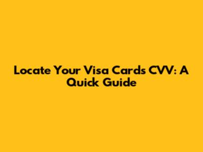 Locate Your Visa Card's CVV: A Quick Guide