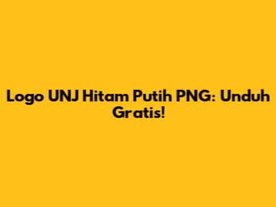 Logo UNJ Hitam Putih PNG: Unduh Gratis!