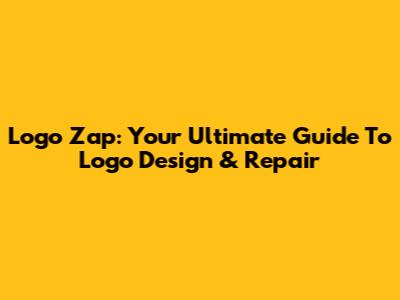 Logo Zap: Your Ultimate Guide To Logo Design & Repair