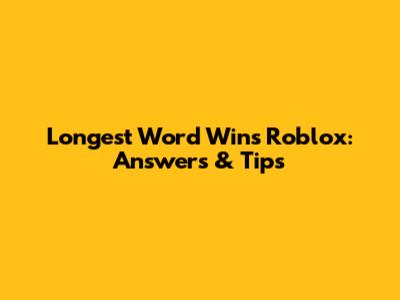 Longest Word Wins Roblox: Answers & Tips