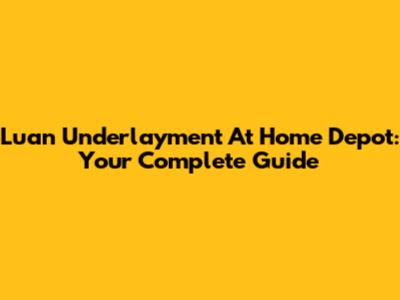Luan Underlayment At Home Depot: Your Complete Guide