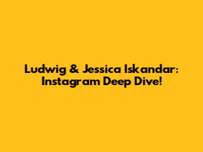 Ludwig & Jessica Iskandar: Instagram Deep Dive!