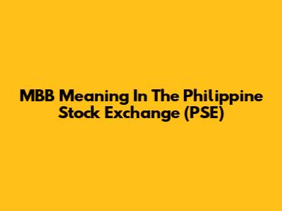 MBB Meaning In The Philippine Stock Exchange (PSE)