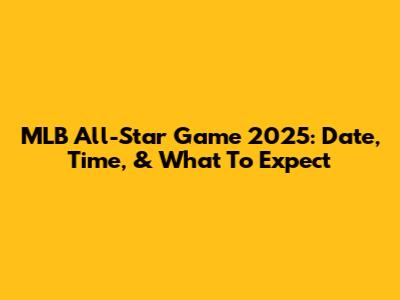MLB All-Star Game 2025: Date, Time, & What To Expect
