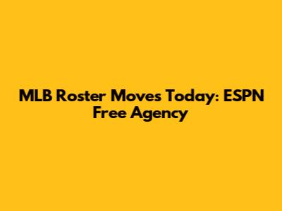 MLB Roster Moves Today: ESPN Free Agency