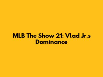 MLB The Show 21: Vlad Jr.'s Dominance