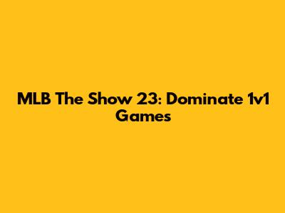 MLB The Show 23: Dominate 1v1 Games