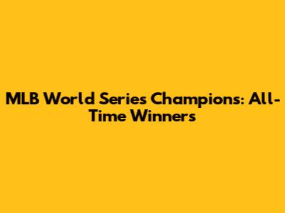 MLB World Series Champions: All-Time Winners