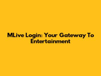 MLive Login: Your Gateway To Entertainment