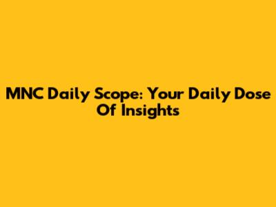MNC Daily Scope: Your Daily Dose Of Insights