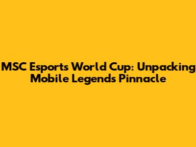 MSC Esports World Cup: Unpacking Mobile Legends' Pinnacle