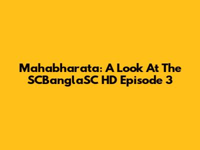 Mahabharata: A Look At The SCBanglaSC HD Episode 3