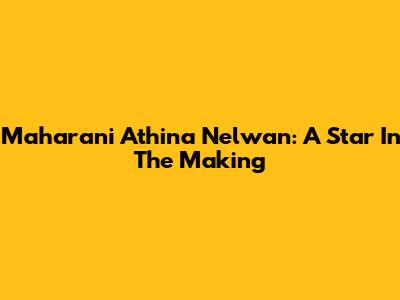 Maharani Athina Nelwan: A Star In The Making