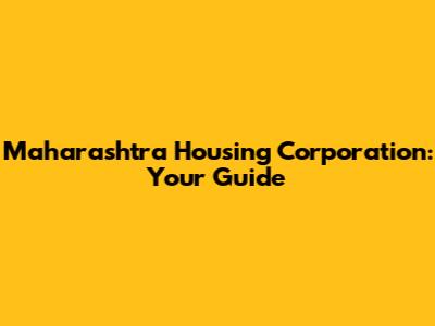 Maharashtra Housing Corporation: Your Guide
