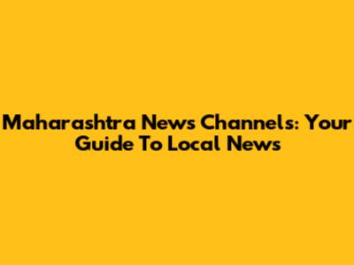 Maharashtra News Channels: Your Guide To Local News