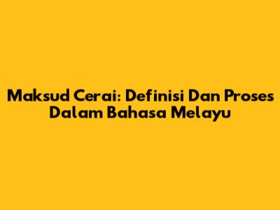 Maksud Cerai: Definisi Dan Proses Dalam Bahasa Melayu
