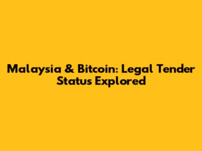 Malaysia & Bitcoin: Legal Tender Status Explored