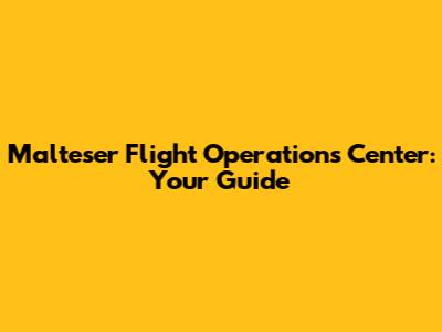 Malteser Flight Operations Center: Your Guide
