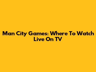 Man City Games: Where To Watch Live On TV