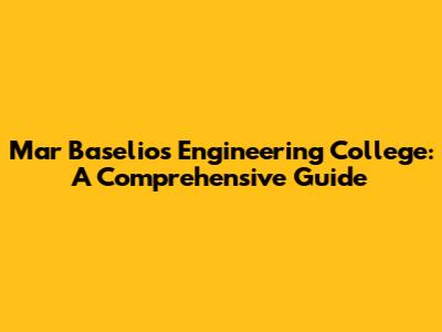 Mar Baselios Engineering College: A Comprehensive Guide