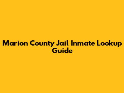 Marion County Jail Inmate Lookup Guide