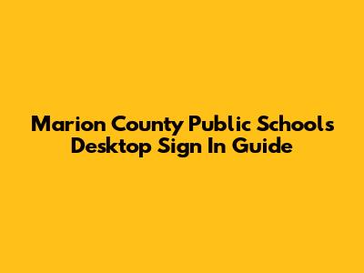 Marion County Public Schools Desktop Sign In Guide