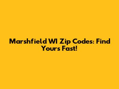 Marshfield WI Zip Codes: Find Yours Fast!