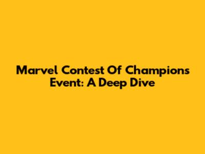 Marvel Contest Of Champions Event: A Deep Dive