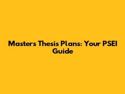 Master's Thesis Plans: Your PSEI Guide