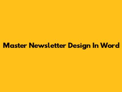 Master Newsletter Design In Word