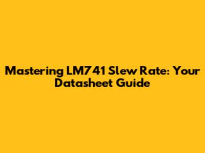 Mastering LM741 Slew Rate: Your Datasheet Guide