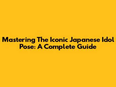 Mastering The Iconic Japanese Idol Pose: A Complete Guide