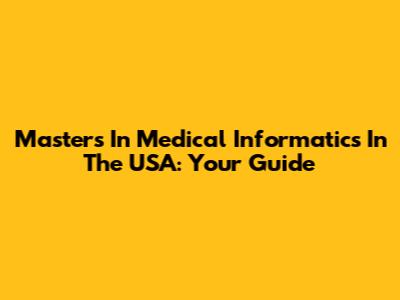 Masters In Medical Informatics In The USA: Your Guide
