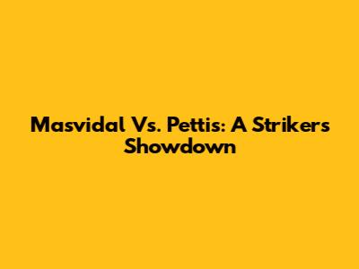 Masvidal Vs. Pettis: A Striker's Showdown